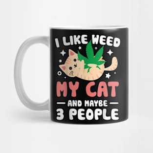 I Like Weed My Cat Maybe 3 People 420 Cannabis Stoner Mug